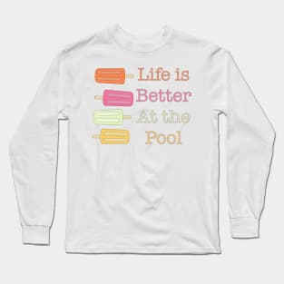 Life is Better at the Pool Long Sleeve T-Shirt